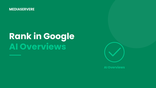 Rank in Google AI Overviews - MEDIASERVERE